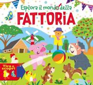 Esplora il mondo della fattoria. Ediz. a colori