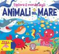 Esplora il mondo degli animali del mare. Ediz. a colori