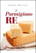 Il Parmigiano Re. Grandi scrittori per un grande formaggio