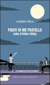 Fidati di me fratello (una storia vera)