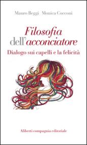 Filosofia dell'acconciatore. Dialogo sui capelli e la felicità