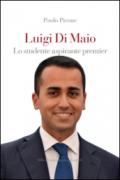 Di Maio chi? Vita, opere e missione del politico più «bersagliato» d'Italia