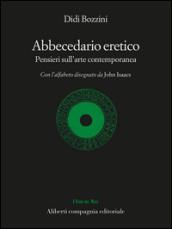 Abbecedario eretico. Pensieri sull'arte contemporanea