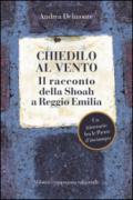 Chiedilo al vento. Il racconto della Shoah a Reggio Emilia