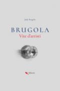 Brugola. Vite d'artisti