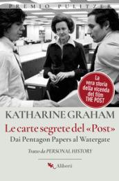 Le carte segrete del Post. Dai Pentagon Papers al Watergate