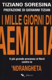 Mille giorni di Aemilia. Il più grande processo al Nord contro la 'ndrangheta (I)