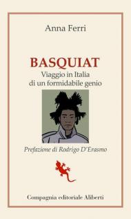 Basquiat. Viaggio in Italia di un formidabile genio