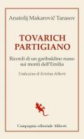 Tovarich partigiano. Ricordi di un garibaldino russo sui monti dell'Emilia