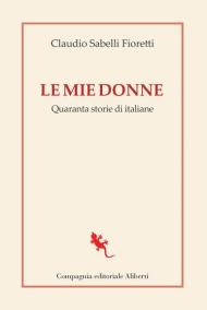 Le mie donne. Quaranta storie di italiane