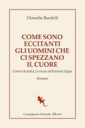 Come sono eccitanti gli uomini che ci spezzano il cuore. Lenore Kandel, la musa dell'amore hippy