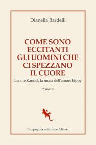 Come sono eccitanti gli uomini che ci spezzano il cuore. Lenore Kandel, la musa dell'amore hippy