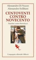 Centoventi contro Novecento. Pasolini contro Bertolucci