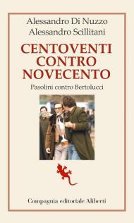 Centoventi contro Novecento. Pasolini contro Bertolucci