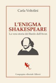 L'enigma Shakespeare. La vera storia del Bardo dell'Avon