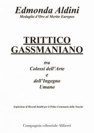 Trittico gassmaniano tra colossi dell'arte e dell'ingegno umano. Esplosione di ricordi inediti per il primo centenario della nascita