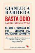 Basta odio. La rivoluzione gentile. Né con i Vannacci né con i generali del politicamente corretto