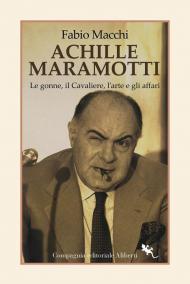 Achille Maramotti. Le gonne, il Cavaliere, l’arte e gli affari