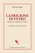 La prigione di vetro. Imparare a ringraziare il male