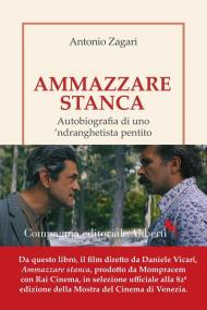 Ammazzare stanca. Autobiografia di uno 'ndranghetista pentito