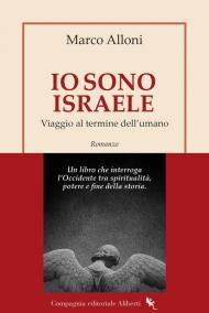 Io sono Israele. Viaggio al termine dell'umano