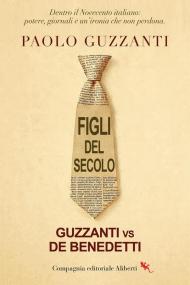 Figli del secolo. Guzzanti vs De Benedetti