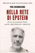 Nella rete di Epstein. Il caso che sta facendo tremare governi, imperi e reputazioni
