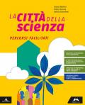 La città della scienza. Percorsi facilitati. Per la Scuola media. Con e-book. Con espansione online