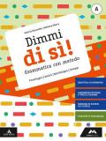 Dimmi di sì! Con Quaderno operativo. Con e-book. Con espansione online. Vol. A-B: Lessico, fonologia, morfologia, sintassi-Comunicazione, storia della lingua, tipi di testo.