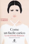 Come un fucile carico: La vita di Emily Dickinson