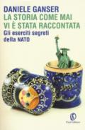 La storia come mai vi è stata raccontata. Gli eserciti segreti della Nato