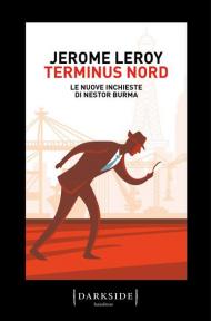 Terminus Nord. Le nuove inchieste di Nestor Burma
