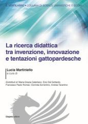 La ricerca didattica tra invenzione, innovazione e tentazioni gattopardesche