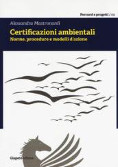 Certificazioni ambientali. Norme, procedure e modelli d'azione