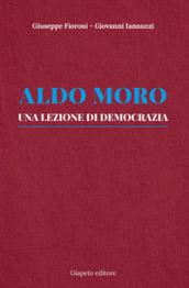 Aldo Moro. Una lezione di democrazia