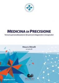 Medicina di precisione. Verso la personalizzazione dei percorsi diagnostici e terapeutici