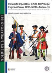 L'esercito imperiale al tempo del principe Eugenio di Savoia 1690-1720