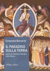 Il Paradiso sulla terra. Spunti di catechesi liturgica nella Messa