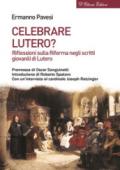 Celebrare Lutero?: Riflessioni sulla Riforma negli scritti giovanili di Lutero