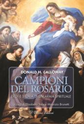 Campioni del rosario. Eroi e storia di un'arma spirituale