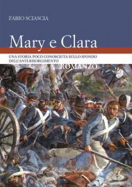 Mary e Clara. Una storia poco conosciuta sullo sfondo dell'anti-risorgimento