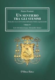 Un sentiero tra gli stemmi. Vol. 4: Storia dei vescovi di Crotone dall'unità d'Italia ai giorni nostri.