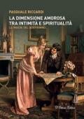 La dimensione amorosa tra intimità e spiritualità. Le insidie del quotidiano