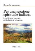 Per una reazione spirituale italiana. La militanza letteraria di Giuliotti «il salvatico». Ediz. illustrata