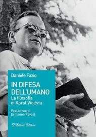 In difesa dell'umano. La filosofia di Karol Wojtyla