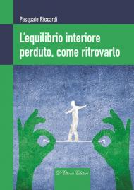 L'equilibrio interiore perduto, come ritrovarlo