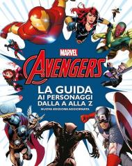 Avengers. La guida ai personaggi dalla A alla Z. Nuova ediz.