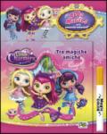 Tre magiche amiche. Albo magico Little Charmers. Ediz. illustrata. Con gadget