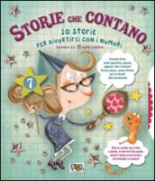 Storie che contano. 10 storie per divertirsi con i numeri. Ediz. illustrata