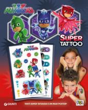 Super Tattoo. Pj Masks. Ediz. a colori